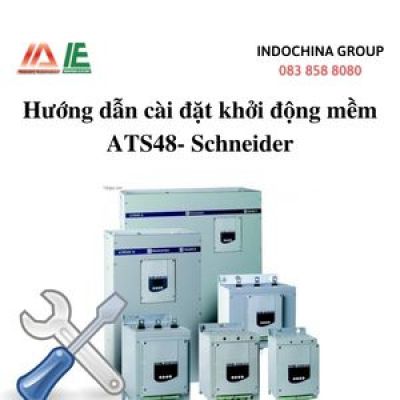 HƯỚNG DẪN CÀI ĐẶT KHỞI ĐỘNG MỀM ATS48 SCHNEIDER