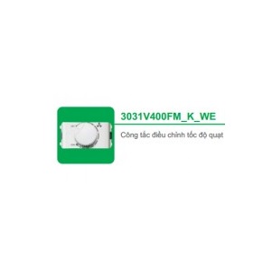 CÔNG TẮC ĐIỀU CHỈNH TỐC ĐỘ QUẠT 3031V400FM_K_WE