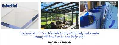 Tại sao phải dùng tấm nhựa lấy sáng Polycarbonate trong thiết kế mái che hiện đại?