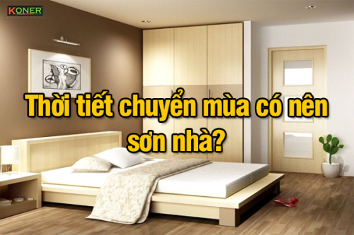 Thời tiết chuyển mùa có nên sơn nhà không?