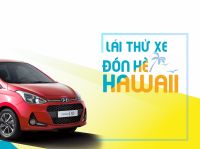 LÁI THỬ XE ĐÓN HÈ HAWAII tại Showroom Hyundai Long Biên, thứ 7, ngày 15/07/2017