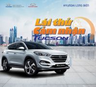 LÁI THỬ THỬ & CẢM NHẬN TUCSON 2017 THẾ HỆ MỚI tại Showroom HYUNDAI LONG BIÊN, thứ 7, ngày 16/09/2017