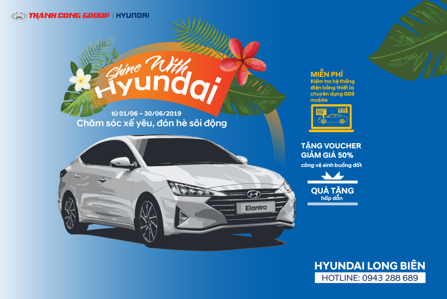 Chương trình “Khuyến mại dịch vụ hè 2019” - SHINE WITH HYUNDAI - Chăm sóc xế yêu, đón hè sôi động