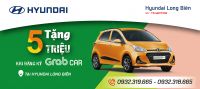 TẶNG 5 TRIỆU ĐỒNG KHI ĐĂNG KÝ GRAB CAR TẠI HYUNDAI LONG BIÊN