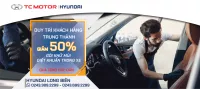 Chương trình tri ân "DUY TRÌ KHÁCH HÀNG TRUNG THÀNH" | Hyundai Long Biên by TC MOTOR