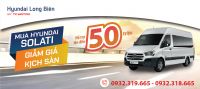 KHUYẾN MẠI 50 TRIỆU ĐỒNG KHI MUA XE HYUNDAI SOLATI