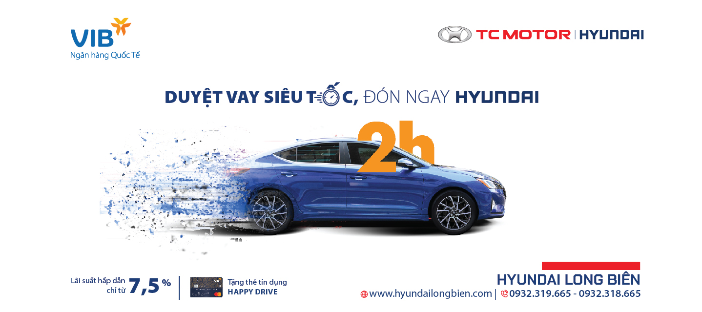 GÓI ƯU ĐÃI ĐẶC QUYỀN VỚI KHÁCH HÀNG VAY MUA ÔTÔ HYUNDAI TẠI NGÂN HÀNG VIB