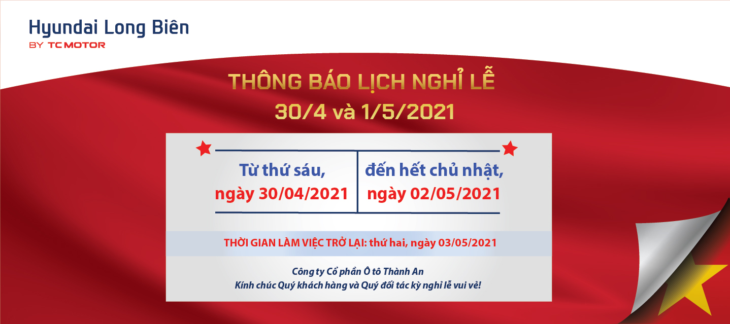 Thông báo LỊCH NGHỈ LỄ 30/4 và 1/5/2021 |Hyundai Long Biên by TC MOTOR