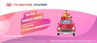 TRI ÂN KHÁCH HÀNG THẺ HỘI VIÊN HYUNDAI MEMBERSHIP | Hyundai Long Biên by TC MOTOR