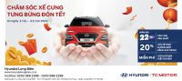 CHĂM SÓC XẾ CƯNG –TƯNG BỪNG ĐÓN TẾT️ cùng Hyundai Long Biên