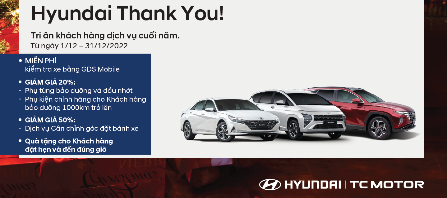 HYUNDAI THANK YOU - Tri ân khách hàng dịch vụ cuối năm 2022