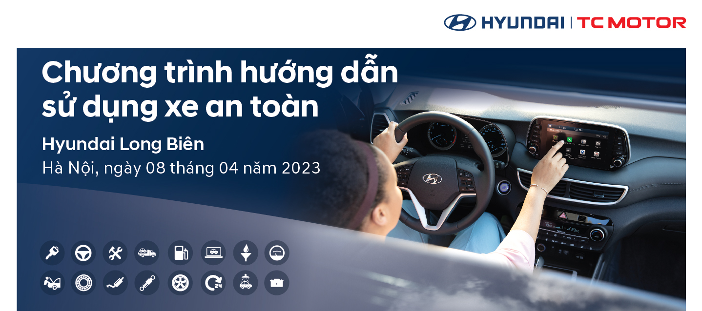 ​Hyundai Long Biên triển khai chương trình “Hướng dẫn sử dụng xe an toàn” ngày 08/04/2023