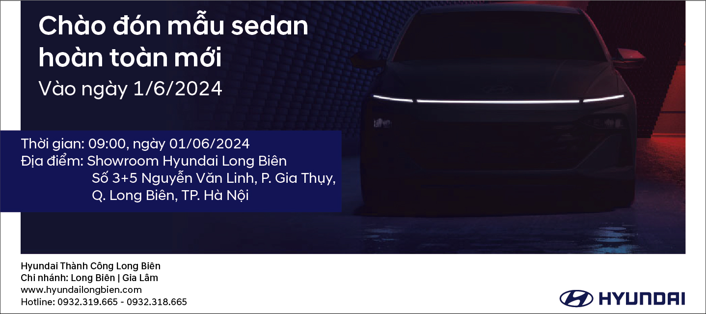 RA MẮT MẪU SEDAN HOÀN TOÀN MỚI- CHIÊM NGƯỠNG “TÂN BINH” CÙNG HYUNDAI LONG BIÊN