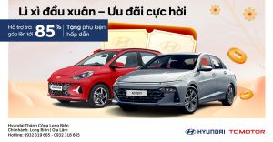 LÌ XÌ ĐẦU XUÂN – ƯU ĐÃI CỰC HỜI TẠI HYUNDAI LONG BIÊN & CHI NHÁNH GIA LÂM