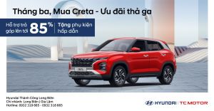 THÁNG BA, MUA CRETA – ƯU ĐÃI THẢ GA