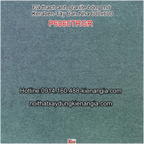 Đá granite 600 Tây Ban Nha Keraben P6060TRGR