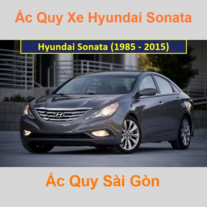 Bình ắc quy xe ô tô Hyundai Sonata (1985 - 2015)