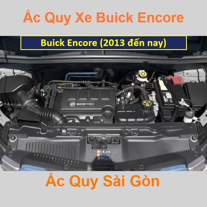 ắc quy cho xe Buick Encore  (2013 đến nay) có công suất tầm 71Ah, 74Ah, 75Ah (cọc chìm – nghịch) với các mã bình ắc quy phổ biến như Din71, Din74, D