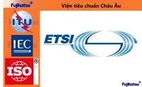 ETSI LÀ TỔ CHỨC GÌ? ETSI HOẠT ĐỘNG NHƯ THẾ NÀO? - CÂN ĐIỆN TỬ FUJIHATSU