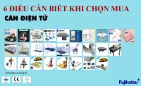 6 ĐIỀU CẦN BIẾT KHI CHỌN MUA CÂN ĐIỆN TỬ - CÂN ĐIỆN TỬ FUJIHATSU