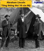 ABRAHAM LINCOLN LÀ AI? TIỂU SỬ NGẮN GỌN VÀ ĐẦY ĐỦ NHẤT VỀ ÔNG