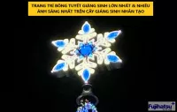 TRANG TRÍ BÔNG TUYẾT GIÁNG SINH LỚN NHẤT THEO GUINNESSWORLDRECORDS