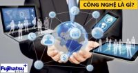 CÔNG NGHỆ LÀ GÌ? NỘI DUNG VÀ ĐẶC ĐIỂM CỦA CÔNG NGHỆ - CÂN ĐIỆN TỬ FUJIHATSU