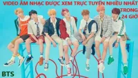 VIDEO ÂM NHẠC ĐƯỢC XEM TRỰC TUYẾN NHIỀU NHẤT TRONG 24 GIỜ - THEO KỶ LỤC GUINNESS