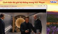 Cách hiển thị giờ hệ thống trong VLC Player ở chế độ toàn màn hình
