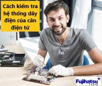 Cách kiểm tra hệ thống dây điện của cân điện tử - Cân điện tử fujihatsu