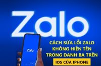 CÁCH SỬA LỖI ZALO KHÔNG HIỆN TÊN TRONG DANH BẠ TRÊN IOS CỦA IPHONE NHANH NHẤT