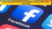 CÁCH TẢI XUỐNG THÔNG TIN FACEBOOK CỦA BẠN TRÊN TRÌNH DUYỆT WEB