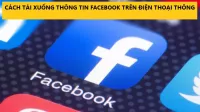 CÁCH TẢI XUỐNG THÔNG TIN FACEBOOK TRÊN ĐIỆN THOẠI THÔNG MINH