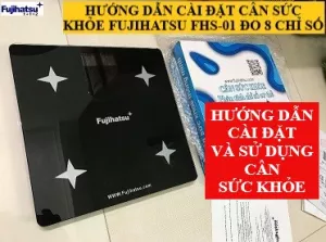 VIDEO HƯỚNG DẪN CÀI ĐẶT CÂN SỨC KHỎE FUJIHATSU FHS-01/05
