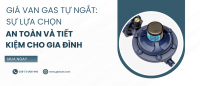 Giá van gas tự ngắt: Sự lựa chọn an toàn và tiết kiệm cho gia đình