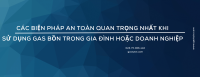An Toàn Gas Bồn: Hướng Dẫn Toàn Diện Để Bảo Vệ Gia Đình Bạn