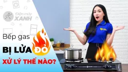 Nguyên nhân và cách khắc phục bếp gas bị lửa đỏ