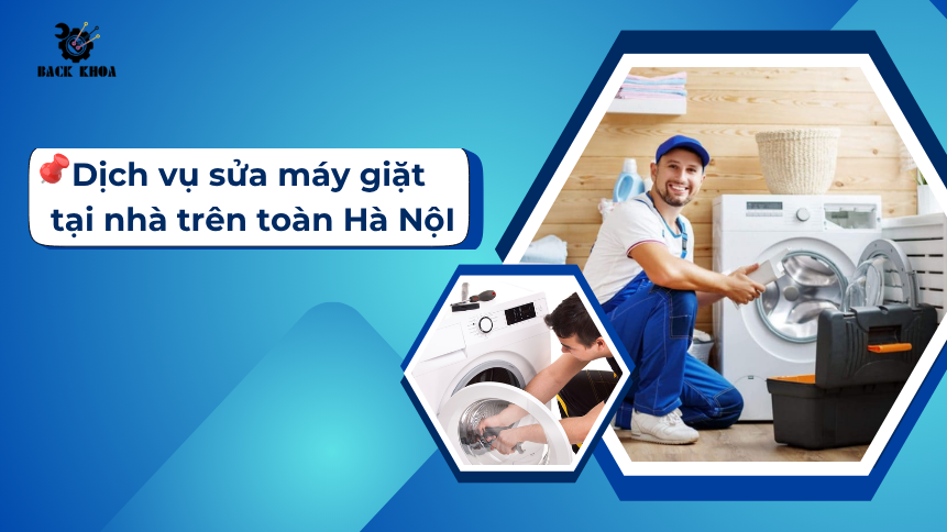 Sửa máy giặt tại nhà Hà Nội nhanh, uy tín, giá rẻ