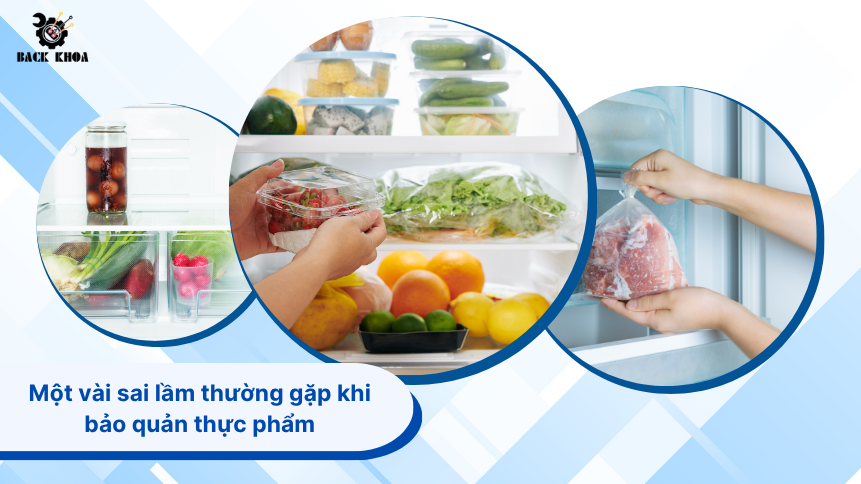 Cách bảo quản thực phẩm trong tủ lạnh an toàn và hiệu quả