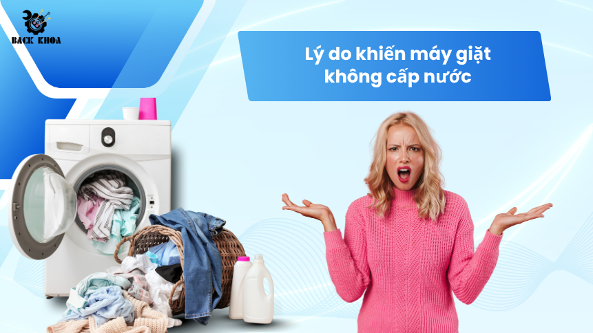 Máy giặt không cấp nước? Tìm hiểu ngay nguyên nhân và cách xử lý tại nhà