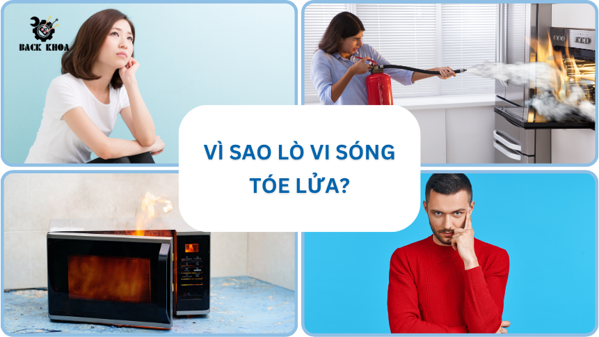 Lò vi sóng tóe lửa khi dùng? Nguyên nhân từ đâu và cách xử lý an toàn