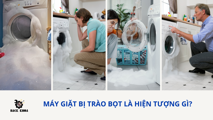 Máy giặt bị trào bọt - Lỗi thường gặp và giải pháp triệt để