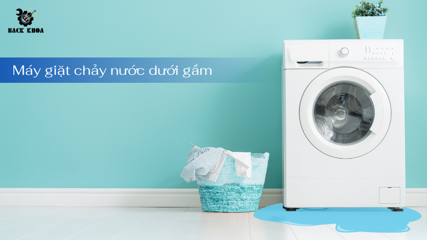 Chấm dứt hiện tượng máy giặt chảy nước dưới gầm với mẹo đơn giản