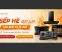 Bếp Hè Rực Lửa – Ưu Đãi Malloca Chính Hãng Toàn Quốc