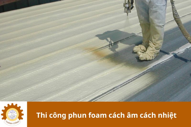 Quy trình thực hiện phun foam cách âm cách nhiệt đúng chuẩn