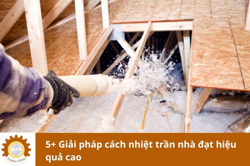 5+ Giải pháp cách nhiệt trần nhà đạt hiệu quả cao