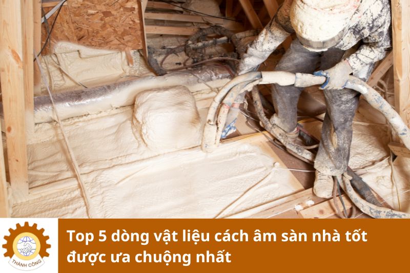 Top 5 dòng vật liệu cách âm sàn nhà tốt được ưa chuộng nhất