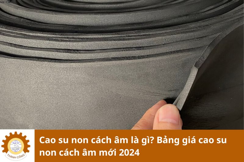 Cao su non cách âm là gì? Bảng giá cao su non cách âm mới 2024