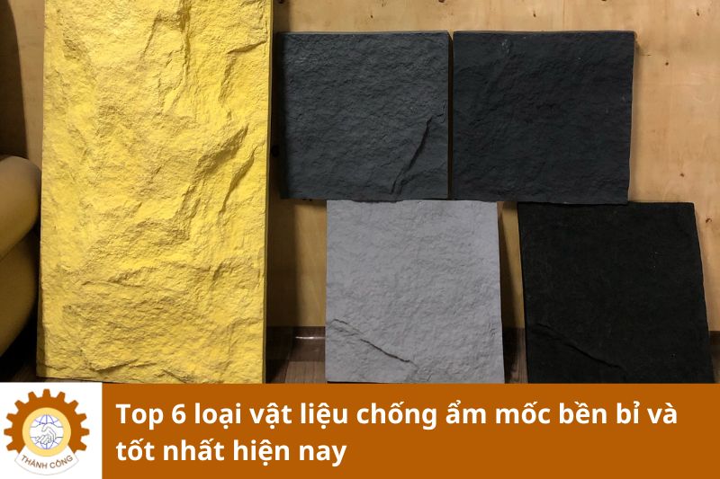 Top 6 loại vật liệu chống ẩm mốc bền bỉ và tốt nhất hiện nay