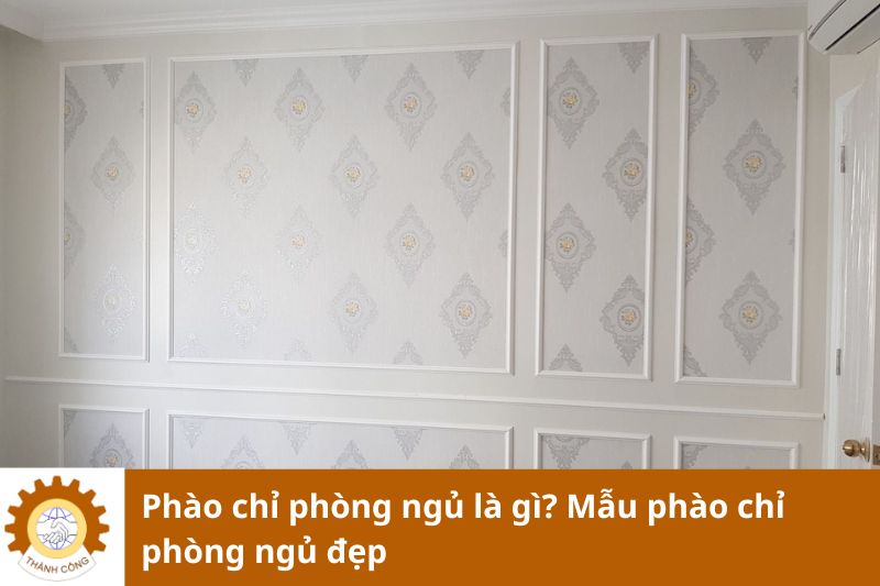 Phào chỉ phòng ngủ là gì? Mẫu phào chỉ phòng ngủ đẹp